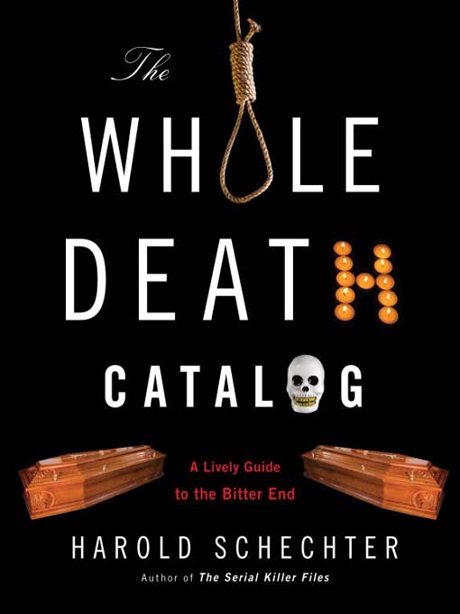 Title details for The Whole Death Catalog by Harold Schechter - Available